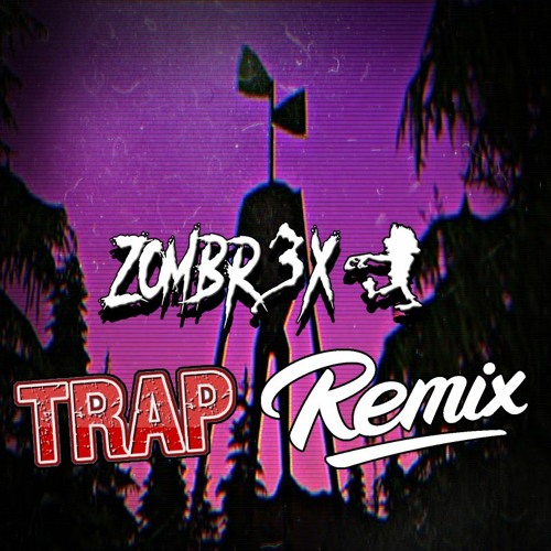 Stream Siren Head (Trap Remix) - Zombr3x by Zombr3x 🧟 | Listen online for  free on SoundCloud