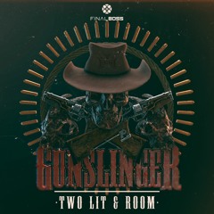 TWO LIT & R00M - Gunslinger