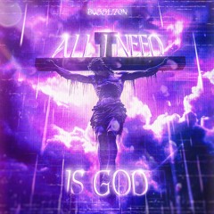 all i need is God