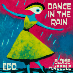 edd - Dance In The Rain (ft. Eloise Keeble)