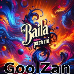 Baila Para Mí - GoolZan