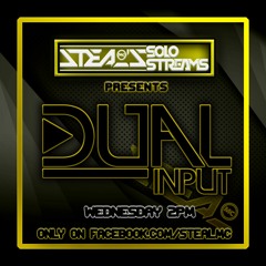 Dual Input Ft Mc Steal - Solo Stream's 2