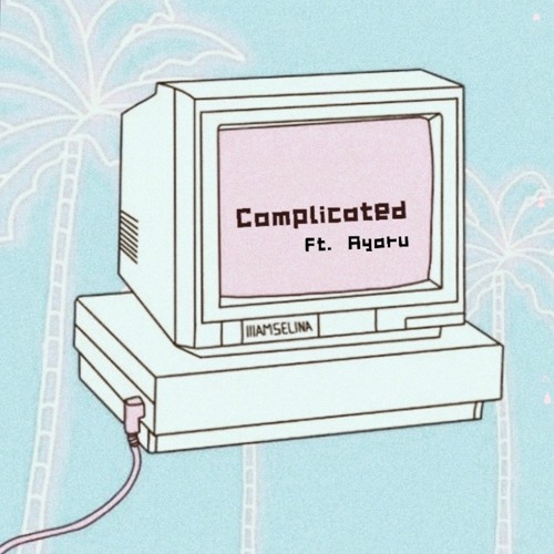 Complicated ft. Ayaru (prod. Rosebone)