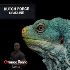 Dutch Force - Deadline  (Grande Piano Remix)