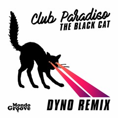 Club Paradiso - The Black Cat - Dyno Remix