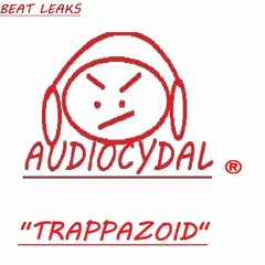 "Trappazoid"  by AUDIOCYDAL