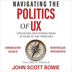 [VIEW] EBOOK 📌 Navigating the Politics of UX: Strategies and Stories from 40 Years i