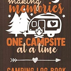ACCESS EBOOK EPUB KINDLE PDF Making Memories One Campsite At A Time: Camping Log Book / Family Campi