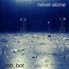 Never Alone