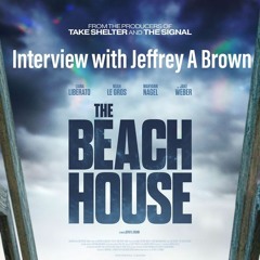 Jeffrey A Brown Interview- Director of The Beach House