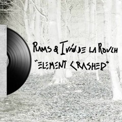 Rams & Ivan De La Rouch - Element Crashed