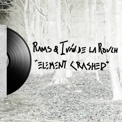 Rams & Ivan De La Rouch - Element Crashed
