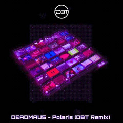 Deadmau5 - Polaris - (DBT Remix)