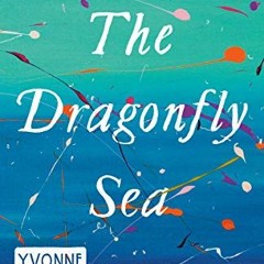 Access [KINDLE PDF EBOOK EPUB] The Dragonfly Sea: A novel by Yvonne Adhiambo Owuor 📌
