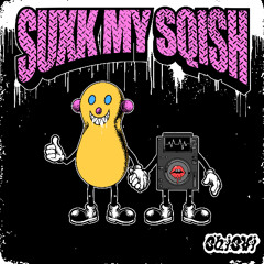 SUXK MY SQISH (FREE DOWNLOAD)