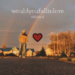 wouldyoufallinlove