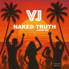 VJ - Naked Truth (Mashup Prod) (2025)