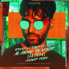 R3HAB & A Touch of Class - All Around The World (La La La) (Slowed Down)