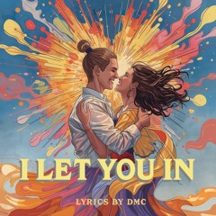 I Let You In