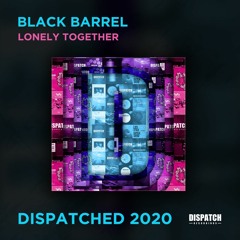 Black Barrel - Lonely Together - Dispatched 2020 LP - OUT NOW