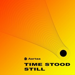 Aortaa - Time Stood Still