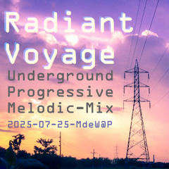 2025-07-25 Radiant Voyage - Progressive Melodic Mix