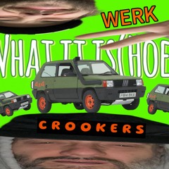 CROOKERS X WERK - What It Is (HOE)