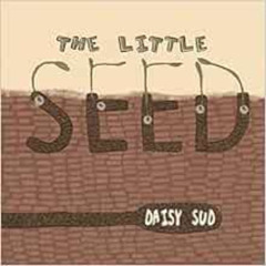 View KINDLE 📤 The Little Seed by Daisy Sud KINDLE PDF EBOOK EPUB
