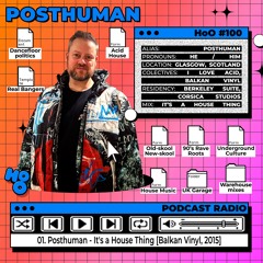 House of Others #100 | POSTHUMAN | It’s A House Thing