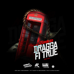 Dragga Fi True