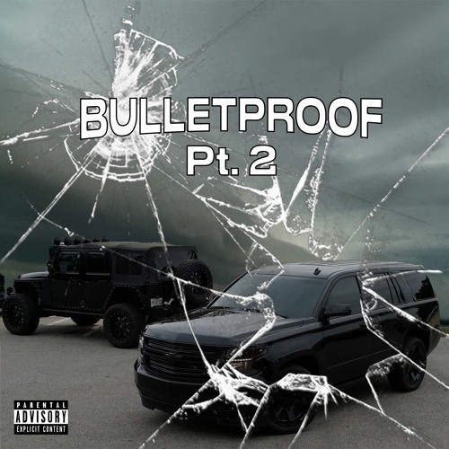 bulletproof pt. 2