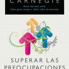 READ Superar Las Preocupaciones y El Estres (Overcoming Concerns and The Stress) Dale Carnegie eBook