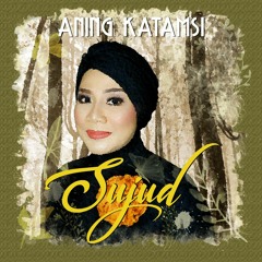 Sujud - Aning Katamsi (anantaswara)