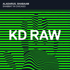 Shabaam, Aladarus - Shabbat in Chicago (Original Mix) - KD RAW 092