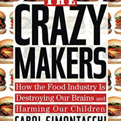 [View] EBOOK 📂 The Crazy Makers: How the Food Industry Is Destroying Our Brains and