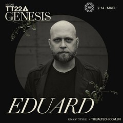 Eduard @ TribalTech Festival: Genesis (Curitiba 14-5-2022, TROOP Stage)