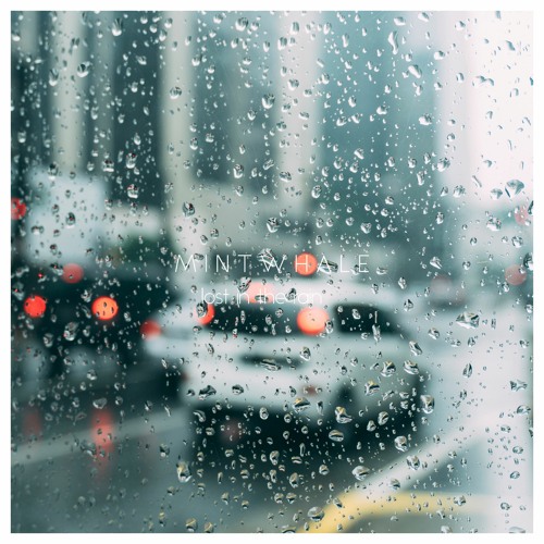 Stream Lost In The Rain - Calm Ambient Background Music For Your Videos  (FREE DOWNLOAD) by MintWhale | Listen online for free on SoundCloud