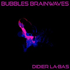 Bubbles Brainwaves