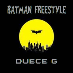 Duece G - Batman Freestyle 🦇