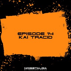 Noisetalgia Podcast 014: Kai Tracid