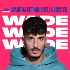 Wade @ Aquasella 2022 (25 Anniversary)