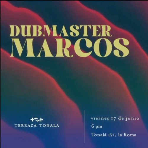 Dubmaster Marcos @ Terraza Tonalá, Ciudad de México