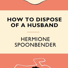 read how to dispose of a husband: a hilarious hidden internet password logb