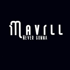 Mavill - Never Gonna