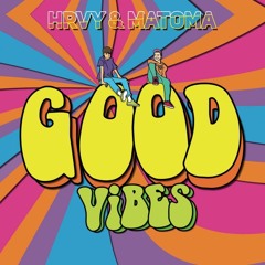 HRVY & Matoma - Good Vibes [HOGIE Remix]