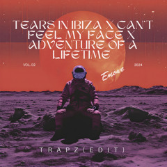 Emowe x Can't Feel My Face x Adventure of a Lifetime x Tears in Ibiza(Trapo Edit) [FREE DOWNLOAD]