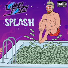 Splash (Prod. Mavigz & Tommy Comet)