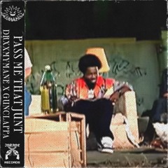 pass me that junt (ft. Gunclappa666)