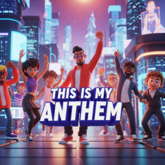 This Is My Anthem