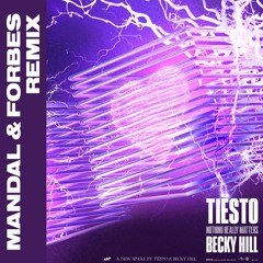Tiesto & Becky Hill - Nothing Really Matters (Mandal & Forbes Remix)